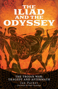 The Iliad and the Odyssey: The Trojan War: Tragedy and Aftermath - Hardcover