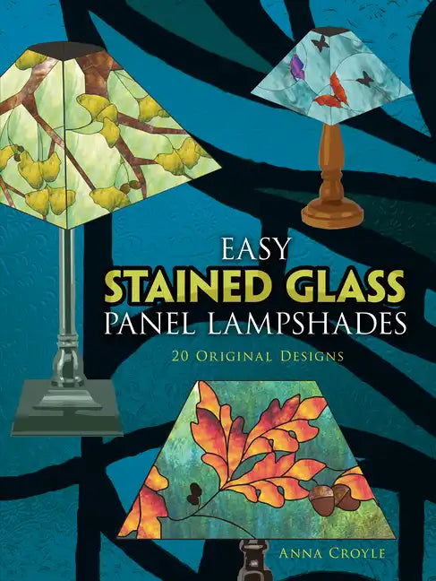 Easy Stained Glass Panel Lampshades: 20 Original Designs - Paperback