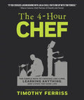 The 4-Hour Chef: The Simple Path to Cooking Like a Pro, Learning Anything, and Living the Good Life - Hardcover
