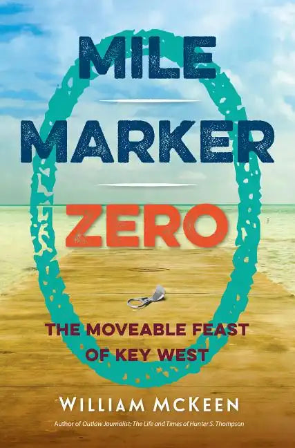 Mile Marker Zero: The Moveable Feast of Key West - Paperback