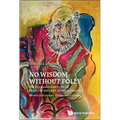 No Wisdom Without Folly: The Extraordinary Life of Francois Englert, Nobel Laureate - Paperback
