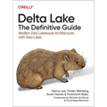 Delta Lake: The Definitive Guide: Modern Data Lakehouse Architectures with Data Lakes - Paperback