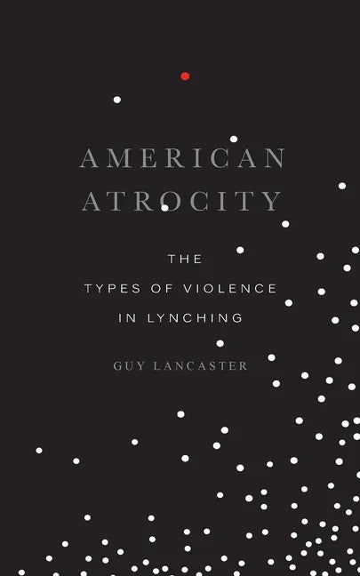American Atrocity: The Types of Violence in Lynching - Paperback