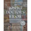 The Hospice Doctor's Widow: An Art Journal of Caregiving and Grief - Hardcover