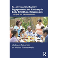 Re-envisioning Family Engagement and Literacy in Early Childhood Classrooms: "Porque así ya conocemos" - Paperback