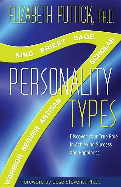 7 Personality Types: Discover Your True Role in Achieving Success and Happiness - Paperback