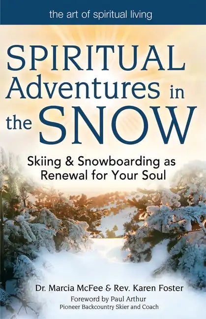 Spiritual Adventures in the Snow: Skiing & Snowboarding as Renewal for Your Soul - Paperback