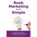 Book Marketing Made Simple: A Practical Guide to Selling, Promoting and Launching Your Business Book - Paperback