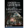 Ghosts and Legends of Lafayette and Louisville - Paperback