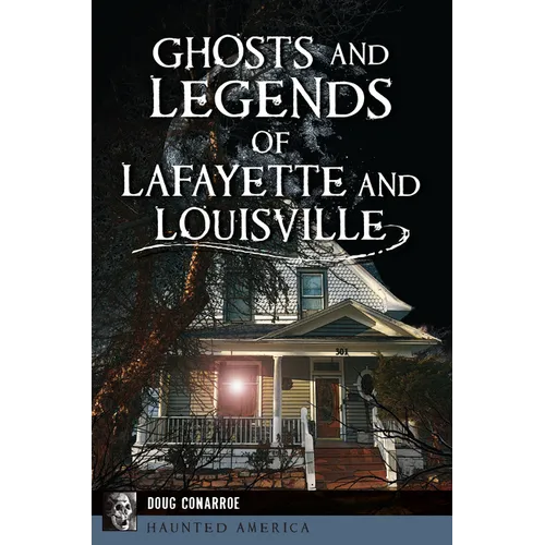 Ghosts and Legends of Lafayette and Louisville - Paperback