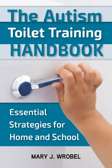 The Autism Toilet Training Handbook: Essential Strategies for Home and School - Paperback