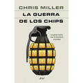 La Guerra de Los Chips: La Gran Lucha Por El Dominio Mundial / Chip War: The Quest to Dominate the World's Most Critical Technology - Paperback