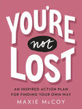 You're Not Lost: An Inspired Action Plan for Finding Your Own Way - Paperback