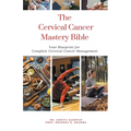 The Cervical Cancer Mastery Bible: Your Blueprint for Complete Cervical Cancer Management - Paperback
