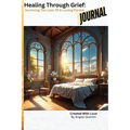 Healing Through Grief: Surviving The Loss Of A Loving Parent - Paperback