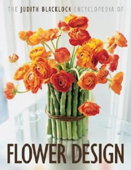 The Judith Blacklock's Encyclopedia of Flower Design - Hardcover