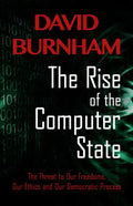 The Rise of the Computer State: The Threat to Our Freedoms, Our Ethics and Our Democratic Process - Paperback