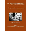 de Stanislavski a Brecht: LAS ACCIONES FÍSICAS Teoría y práctica de procedimientos actorales de construcción teatral - Paperback