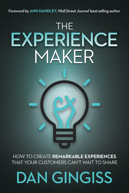 The Experience Maker: How to Create Remarkable Experiences That Your Customers Can't Wait to Share - Hardcover