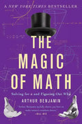 The Magic of Math: Solving for X and Figuring Out Why - Paperback