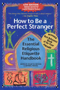 How to Be a Perfect Stranger (6th Edition): The Essential Religious Etiquette Handbook - Hardcover
