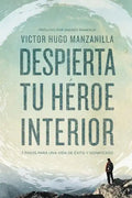 Despierta tu héroe interior: 7 Pasos para una vida de Éxito y Significado - Paperback