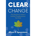CLEAR Change: The Executive's Guide to Leading Transformations that Stick - Paperback