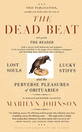 The Dead Beat: Lost Souls, Lucky Stiffs, and the Perverse Pleasures of Obituaries - Paperback