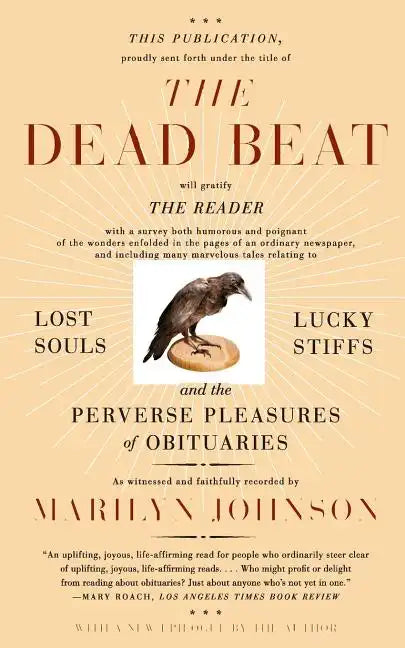 The Dead Beat: Lost Souls, Lucky Stiffs, and the Perverse Pleasures of Obituaries - Paperback