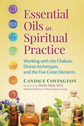 Essential Oils in Spiritual Practice: Working with the Chakras, Divine Archetypes, and the Five Great Elements - Paperback