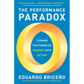 The Performance Paradox: Turning the Power of Mindset Into Action - Hardcover