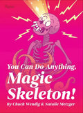 You Can Do Anything, Magic Skeleton!: Monster Motivations to Move Your Butt and Get You to Do the Thing - Hardcover