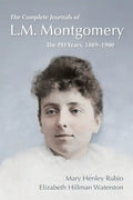 The Complete Journals of L.M. Montgomery: The Pei Years, 1889-1900 - Paperback