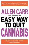 Allen Carr: The Easy Way to Quit Cannabis: Regain Your Drive, Health, and Happiness - Paperback