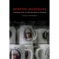 Burying Mussolini: Ordinary Life in the Shadows of Fascism - Paperback