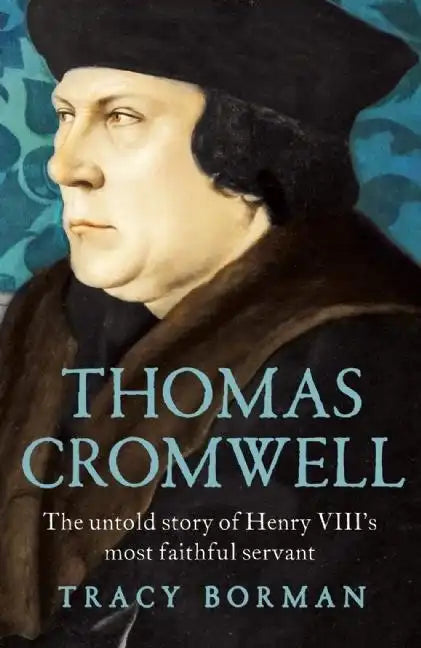 Thomas Cromwell: The Untold Story of Henry VIII's Most Faithful Servant - Paperback