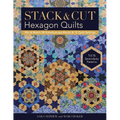 Stack & Cut Hexagon Quilts - Print-On-Demand Edition: Mix & Match 38 Kaleidoscope Blocks & 12 Quilt Settings - New Serendipity Patterns - Paperback