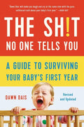 The Sh!t No One Tells You: A Guide to Surviving Your Baby's First Year - Paperback