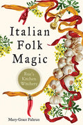 Italian Folk Magic: Rue's Kitchen Witchery - Paperback