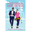 The Neighbor Renovation: A Sweet Romantic Comedy - Paperback