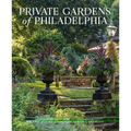 Private Gardens of Philadelphia - Hardcover