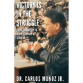 Victory Is in the Struggle: From Barrio Boy to Revolutionary & Scholar - Paperback