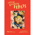 Simply Chinese Feasts: Tasty Recipes for Friends and Family - Hardcover
