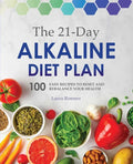 The 21-Day Alkaline Diet Plan: 100 Easy Recipes to Reset and Rebalance Your Health - Paperback