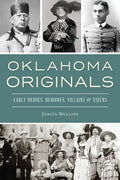 Oklahoma Originals: Early Heroes, Heroines, Villains and Vixens - Paperback