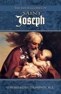 The Life and Glories of St. Joseph: Husband of Mary, Foster-Father of Jesus, and Patron of the Universal Church - Paperback