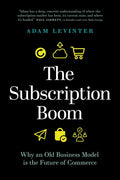 The Subscription Boom: Why an Old Business Model Is the Future of Commerce - Hardcover