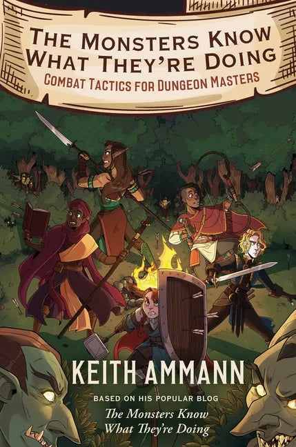 The Monsters Know What They're Doing: Combat Tactics for Dungeon Masters - Hardcover