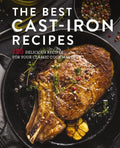 The Best Cast Iron Cookbook: 125 Delicious Recipes for Your Cast-Iron Cookware - Hardcover