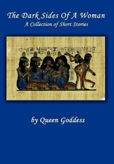 The Dark Sides of a Woman: A Collection of Short Stories - Hardcover